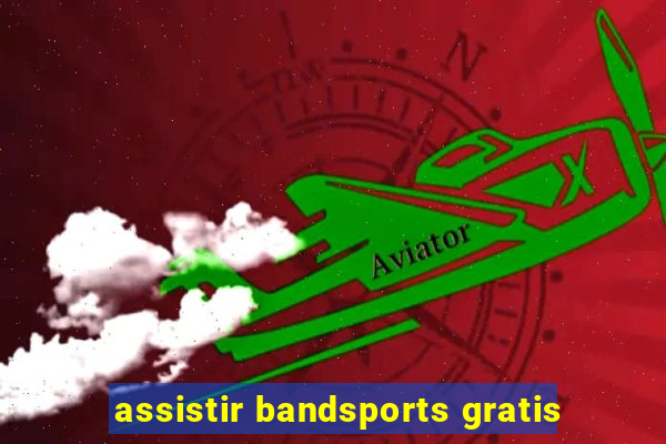 assistir bandsports gratis